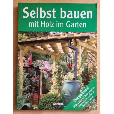 Selbst bauen mit Holz im Garten
