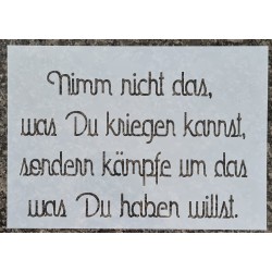 Schablone Nimm nicht das was Du kriegen kannst