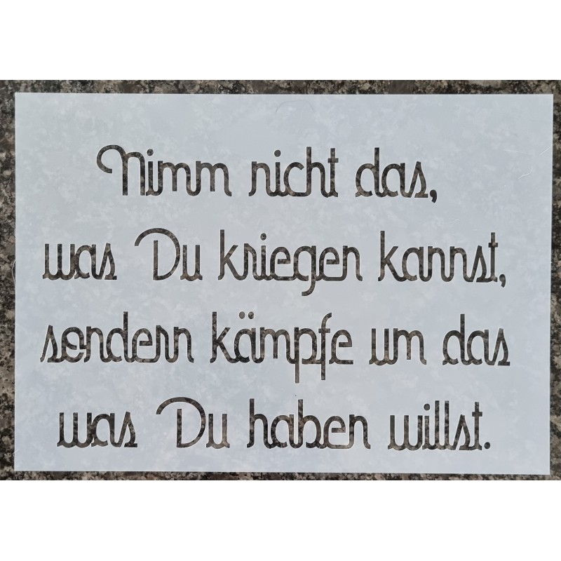 Schablone Nimm nicht das was Du kriegen kannst