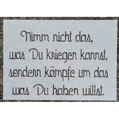 Schablone Nimm nicht das was Du kriegen kannst
