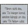 Schablone Nimm nicht das was Du kriegen kannst