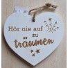 Holz Herz weiss "Hör nie auf zu träumen"