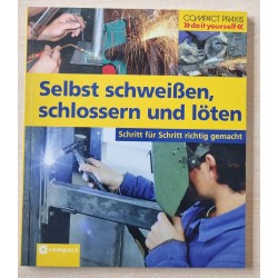 Selbst schweissen, schlossern und löten