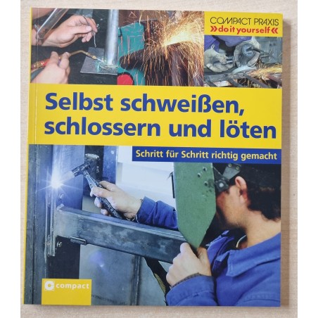 Selbst schweissen, schlossern und löten