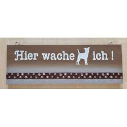 Schild Hier wache ich  braun