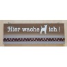 Schild Hier wache ich  braun