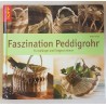 Faszination Peddigrohr