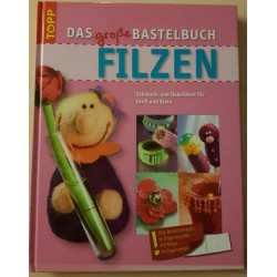 Das grosse Bastelbuch Filzen