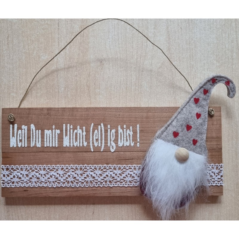 Schild hell  " Weil Du mir....."  Wichtel beige mit Herzen