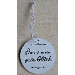 Holz Aufhänger rund " Du bist mein grosses Glück" weiss