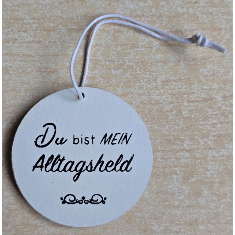 Holz Aufhänger rund " Du bist mein Alltagsheld " weiss