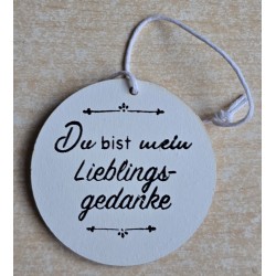 Holz Aufhänger rund " Du bist mein Lieblingsgedanke " weiss