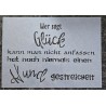 Schablone " Wer sagt Glück kann man ..."