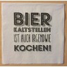 Servietten Bier kaltstellen.......