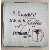 Servietten Mir reichts, ich geh Kaffee...