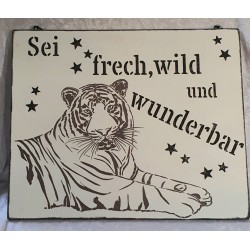 Schild  Sei frech....
