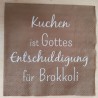 Servietten Kuchen ist Gottes Entschuldigung....
