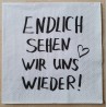Serviette Endlich sehen.....